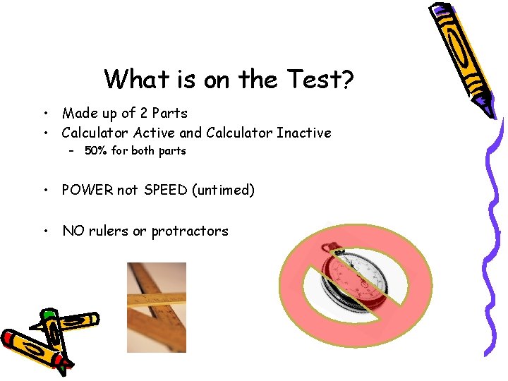 What is on the Test? • Made up of 2 Parts • Calculator Active