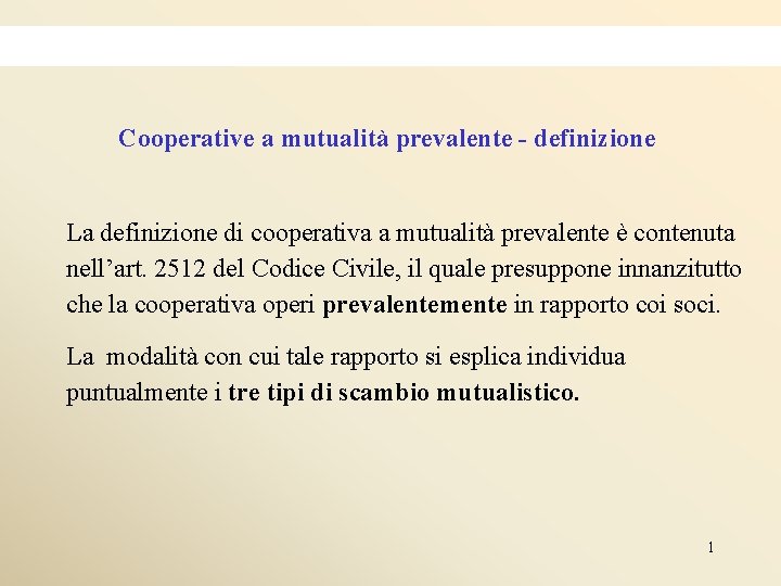 Cooperative a mutualità prevalente - definizione La definizione di cooperativa a mutualità prevalente è