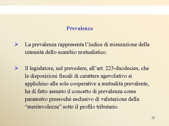 Prevalenza Ø La prevalenza rappresenta l’indice di misurazione della intensità dello scambio mutualistico. Ø