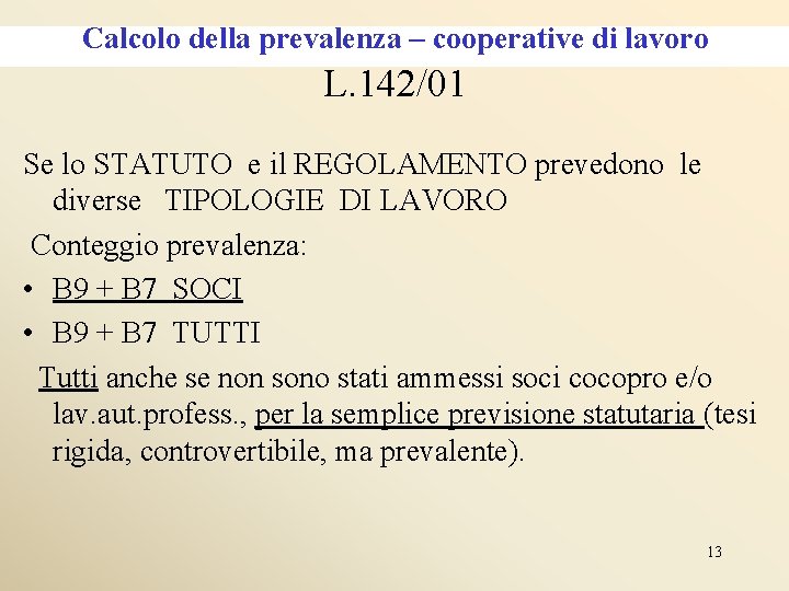 Calcolo della prevalenza – cooperative di lavoro L. 142/01 Se lo STATUTO e il