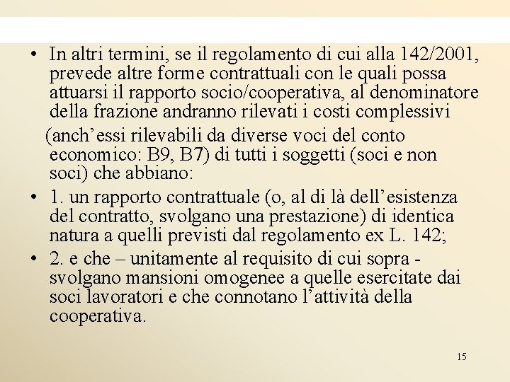  • In altri termini, se il regolamento di cui alla 142/2001, prevede altre