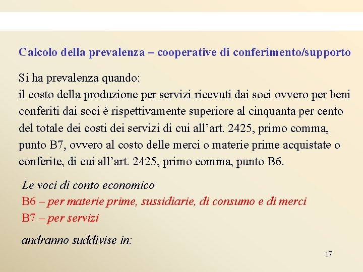 Calcolo della prevalenza – cooperative di conferimento/supporto Si ha prevalenza quando: il costo della