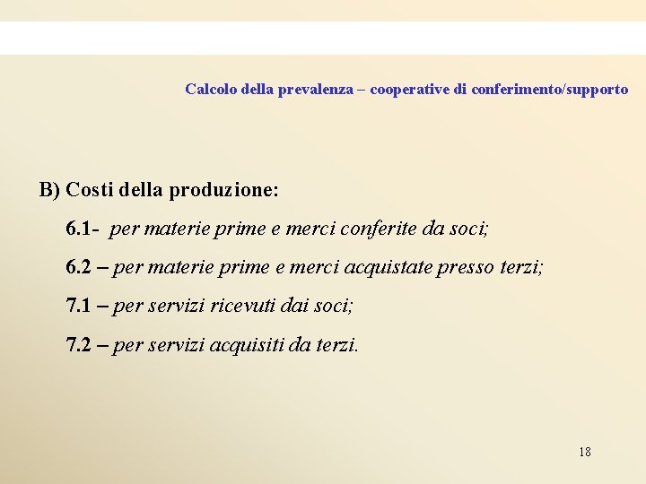 Calcolo della prevalenza – cooperative di conferimento/supporto B) Costi della produzione: 6. 1 -