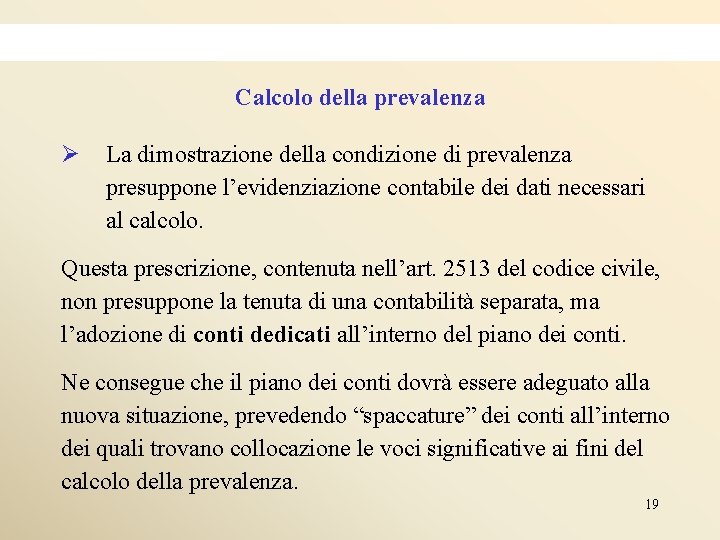 Calcolo della prevalenza Ø La dimostrazione della condizione di prevalenza presuppone l’evidenziazione contabile dei