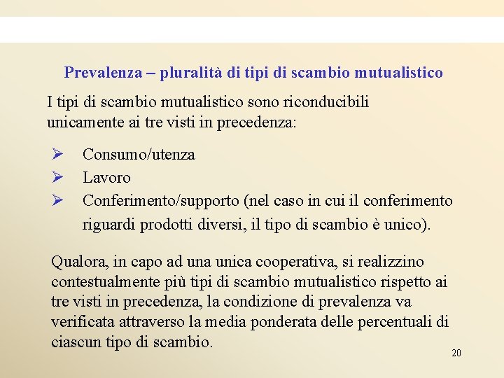 Prevalenza – pluralità di tipi di scambio mutualistico I tipi di scambio mutualistico sono