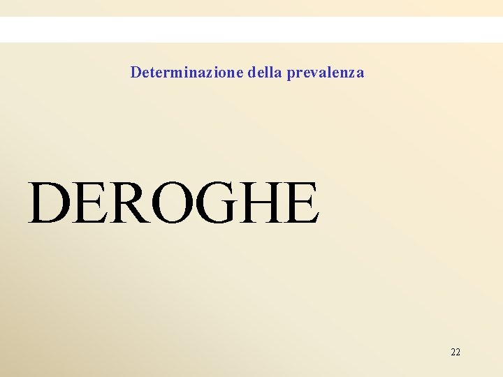 Determinazione della prevalenza DEROGHE 22 