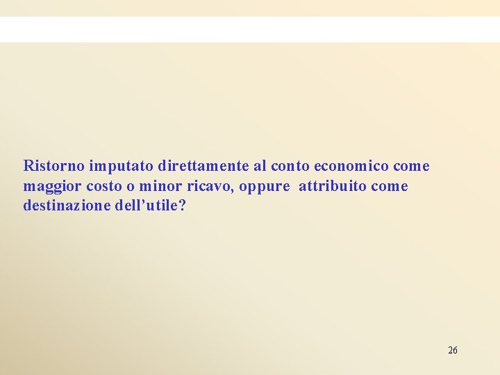 Ristorno imputato direttamente al conto economico come maggior costo o minor ricavo, oppure attribuito