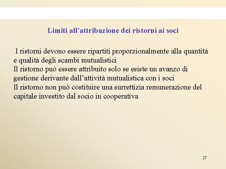 Limiti all’attribuzione dei ristorni ai soci I ristorni devono essere ripartiti proporzionalmente alla quantità