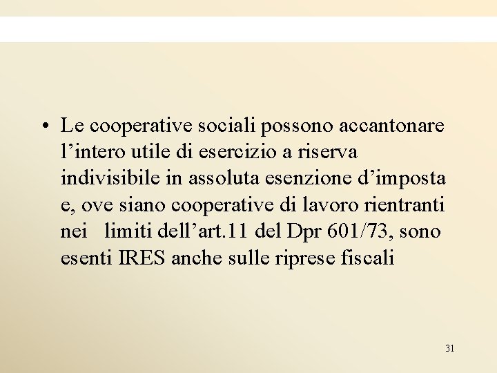  • Le cooperative sociali possono accantonare l’intero utile di esercizio a riserva indivisibile