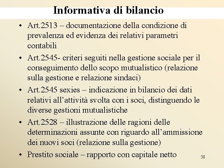 Informativa di bilancio • Art. 2513 – documentazione della condizione di prevalenza ed evidenza