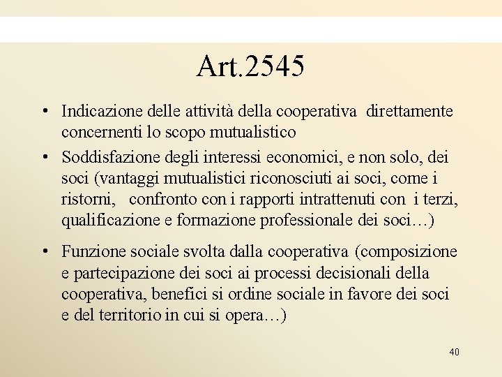 Art. 2545 • Indicazione delle attività della cooperativa direttamente concernenti lo scopo mutualistico •