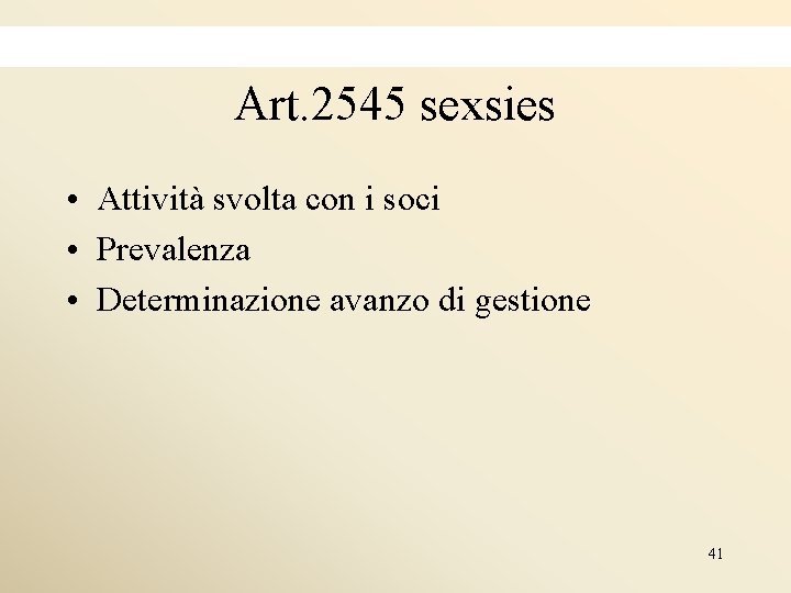 Art. 2545 sexsies • Attività svolta con i soci • Prevalenza • Determinazione avanzo