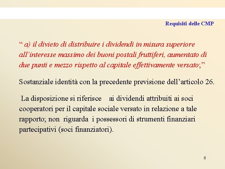 Requisiti delle CMP “ a) il divieto di distribuire i dividendi in misura superiore