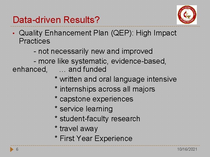 Data-driven Results? Quality Enhancement Plan (QEP): High Impact Practices - not necessarily new and