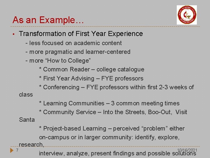 As an Example… • Transformation of First Year Experience - less focused on academic