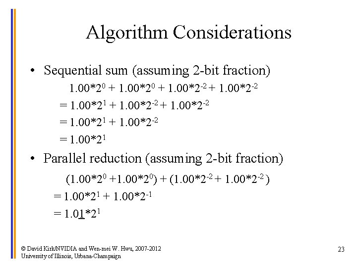 Algorithm Considerations • Sequential sum (assuming 2 -bit fraction) 1. 00*20 + 1. 00*2