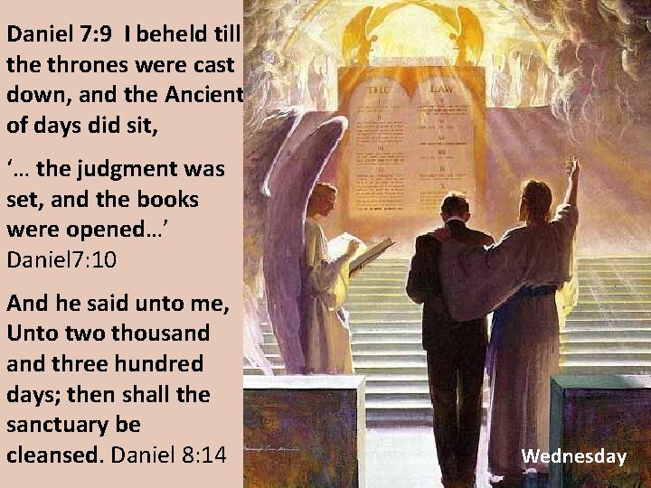 Daniel 7: 9 I beheld till the thrones were cast down, and the Ancient