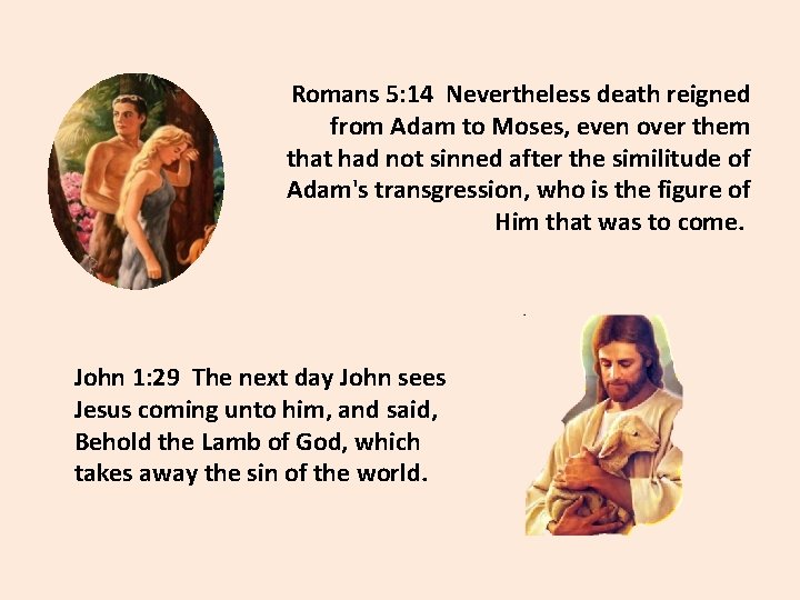 Romans 5: 14 Nevertheless death reigned from Adam to Moses, even over them that