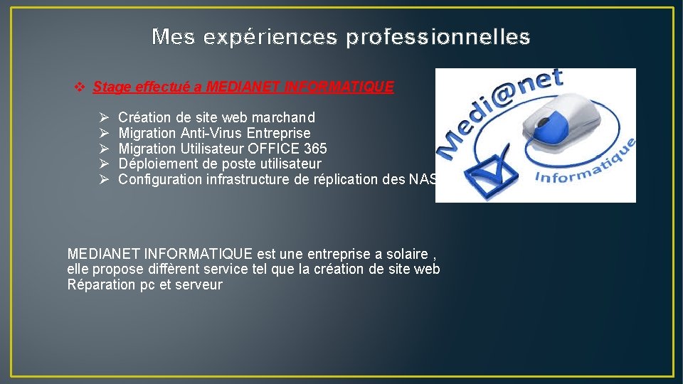 Mes expériences professionnelles v Stage effectué a MEDIANET INFORMATIQUE Ø Ø Ø Création de