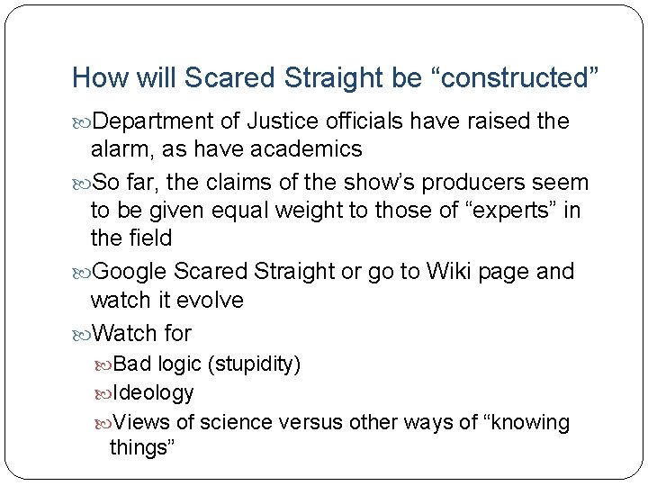 How will Scared Straight be “constructed” Department of Justice officials have raised the alarm,