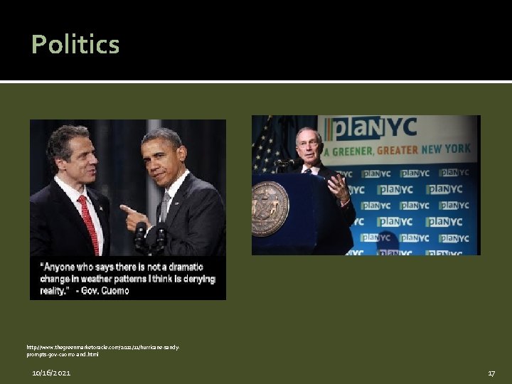 Politics http: //www. thegreenmarketoracle. com/2012/11/hurricane-sandyprompts-gov-cuomo-and. html 10/16/2021 17 