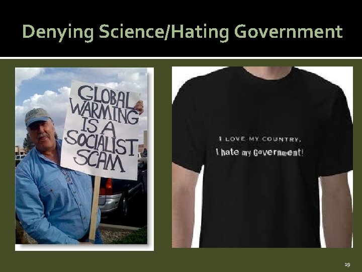 Denying Science/Hating Government 19 