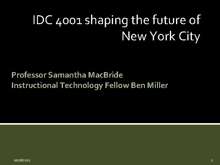 IDC 4001 shaping the future of New York City Professor Samantha Mac. Bride Instructional