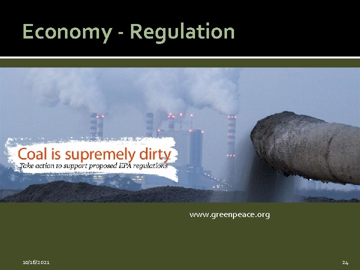 Economy - Regulation www. greenpeace. org 10/16/2021 24 