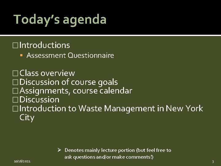 Today’s agenda �Introductions Assessment Questionnaire �Class overview �Discussion of course goals �Assignments, course calendar