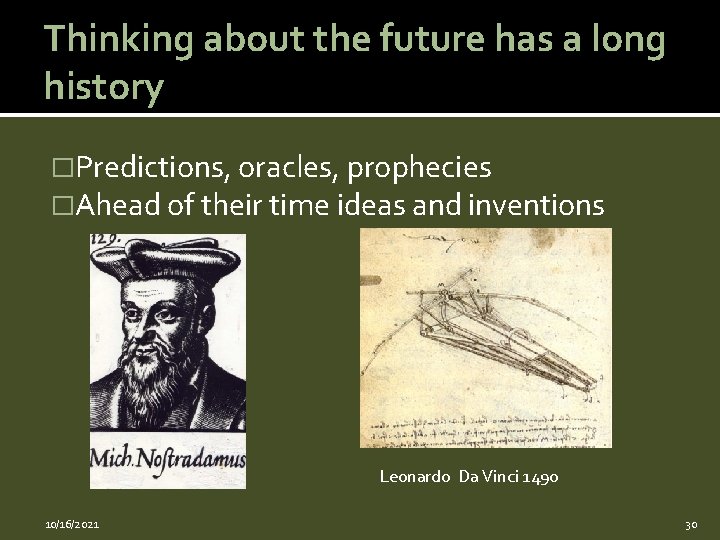 Thinking about the future has a long history �Predictions, oracles, prophecies �Ahead of their