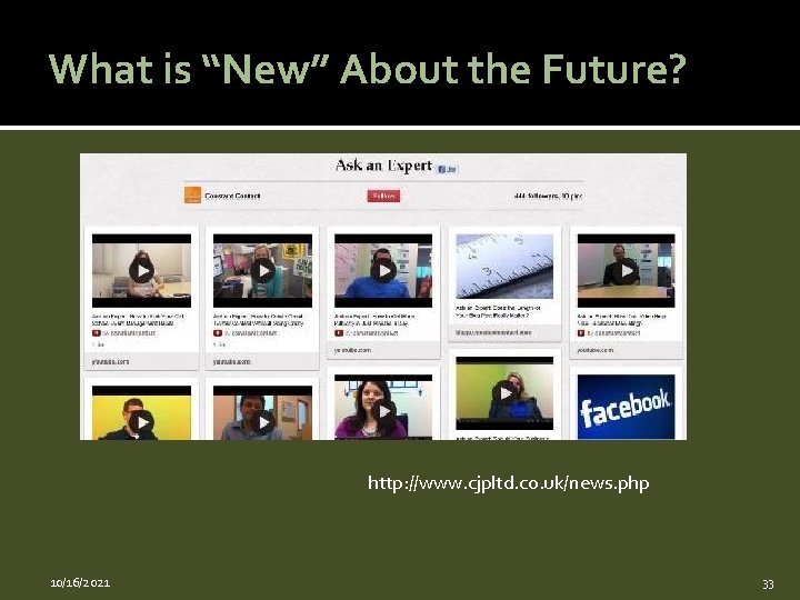 What is “New” About the Future? http: //www. cjpltd. co. uk/news. php 10/16/2021 33