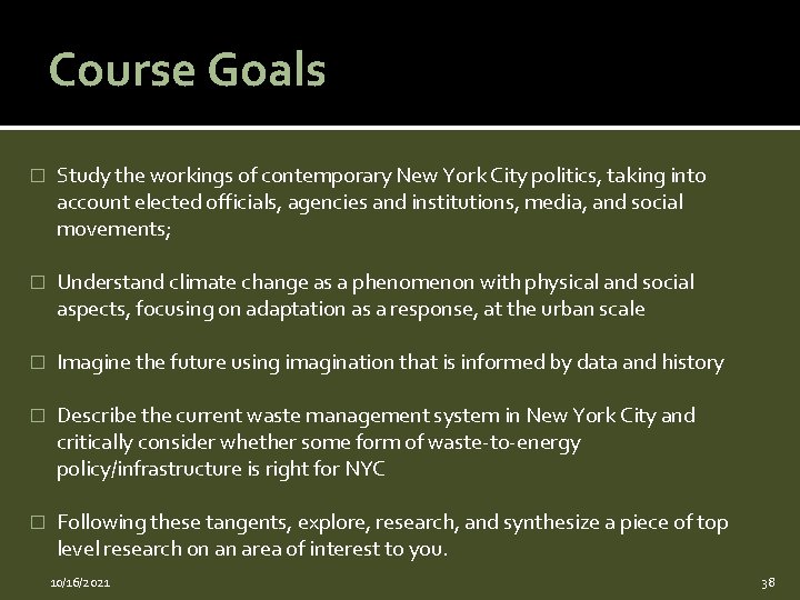 Course Goals � Study the workings of contemporary New York City politics, taking into