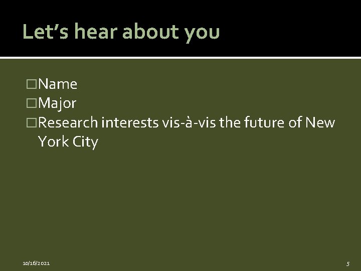 Let’s hear about you �Name �Major �Research interests vis-à-vis the future of New York