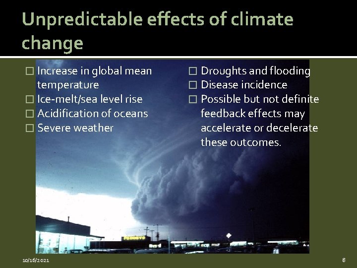 Unpredictable effects of climate change � Increase in global mean temperature � Ice-melt/sea level