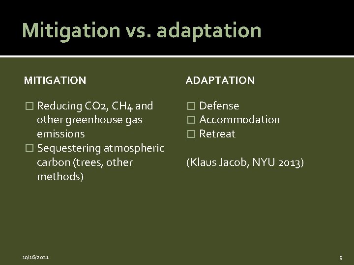 Mitigation vs. adaptation MITIGATION ADAPTATION � Reducing CO 2, CH 4 and � Defense