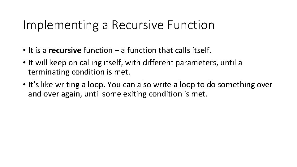 Implementing a Recursive Function • It is a recursive function – a function that