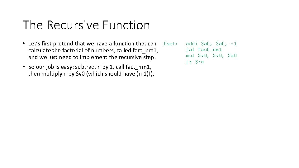 The Recursive Function • Let’s first pretend that we have a function that can