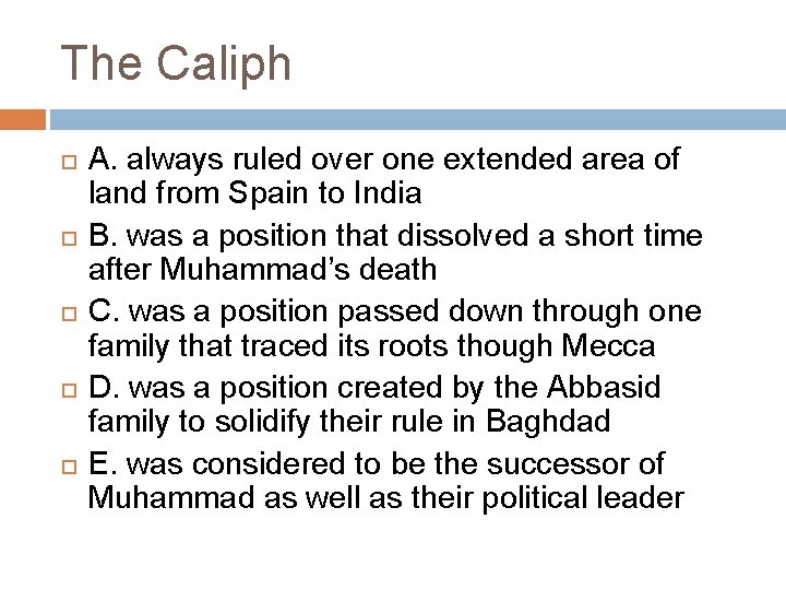 The Caliph A. always ruled over one extended area of land from Spain to