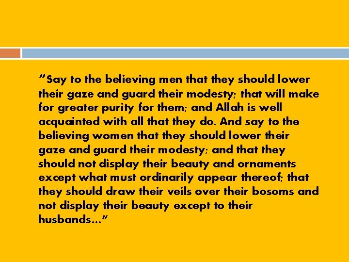 “Say to the believing men that they should lower their gaze and guard their