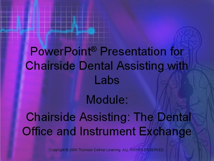 Power. Point® Presentation for Chairside Dental Assisting with Labs Module: Chairside Assisting: The Dental