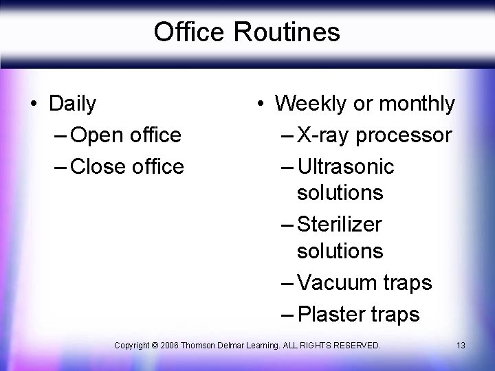 Office Routines • Daily – Open office – Close office • Weekly or monthly