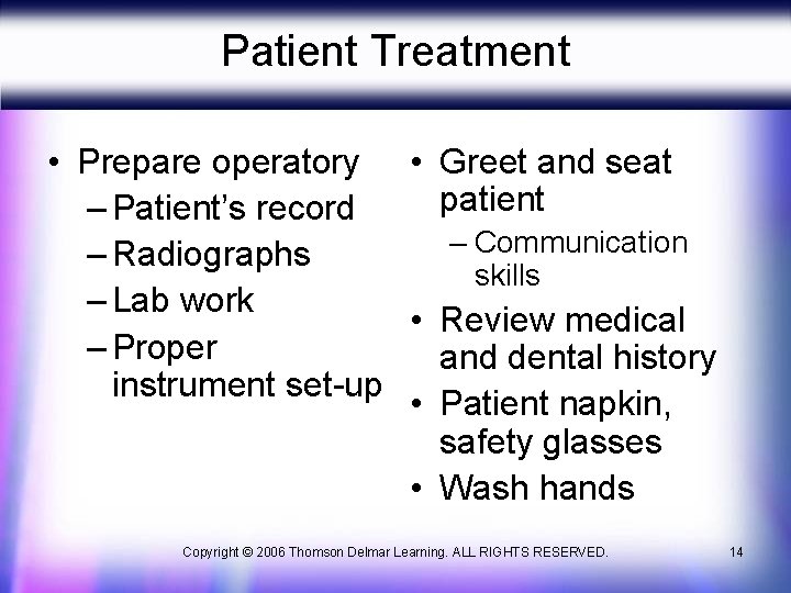 Patient Treatment • Prepare operatory • Greet and seat patient – Patient’s record –