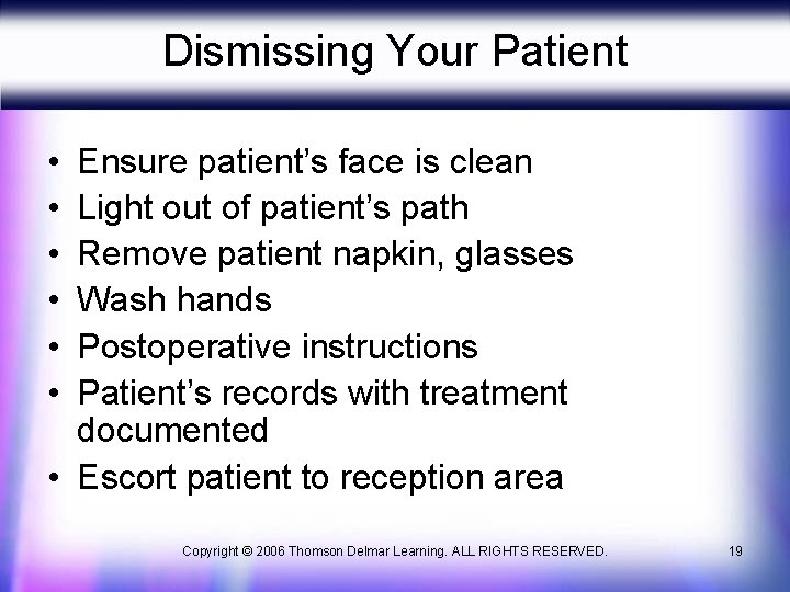Dismissing Your Patient • • • Ensure patient’s face is clean Light out of