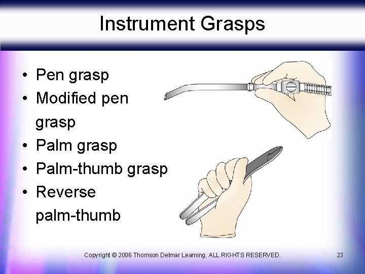 Instrument Grasps • Pen grasp • Modified pen grasp • Palm-thumb grasp • Reverse