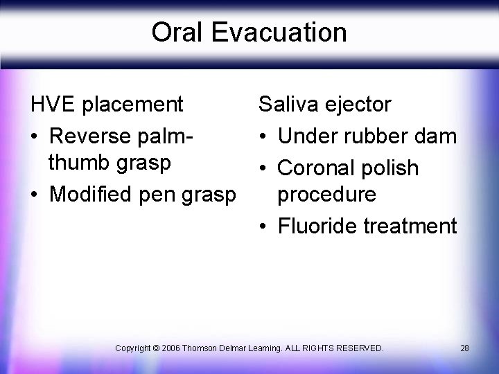 Oral Evacuation HVE placement Saliva ejector • Reverse palm • Under rubber dam thumb