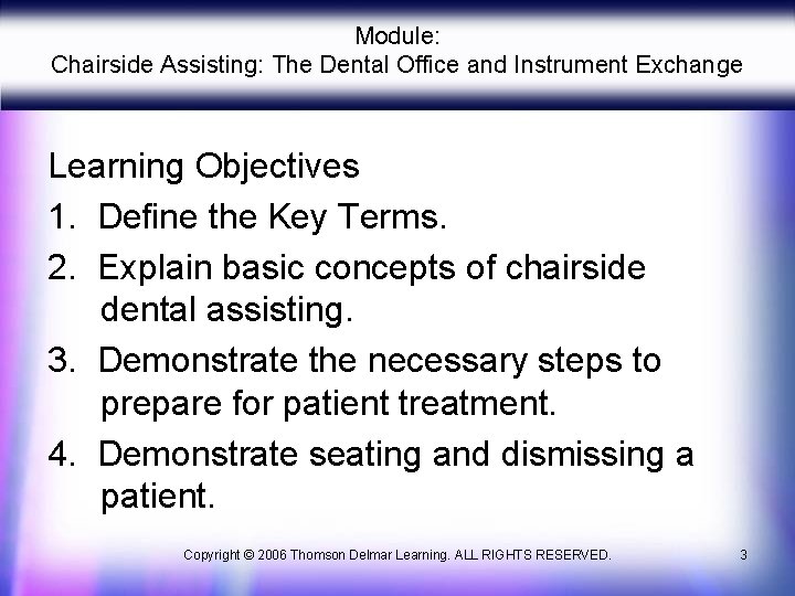 Module: Chairside Assisting: The Dental Office and Instrument Exchange Learning Objectives 1. Define the