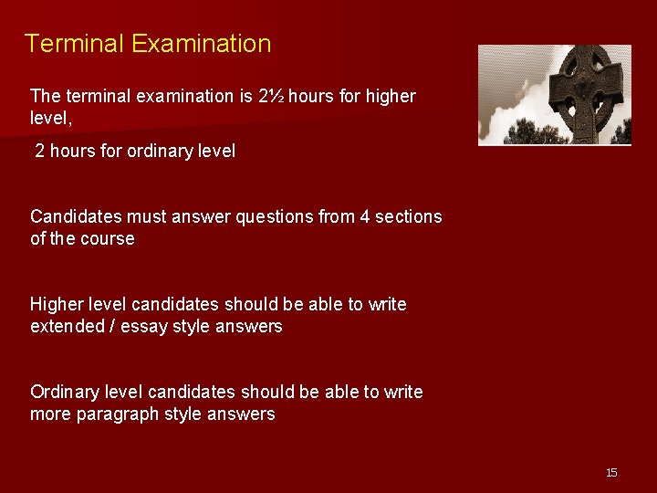 Terminal Examination The terminal examination is 2½ hours for higher level, 2 hours for