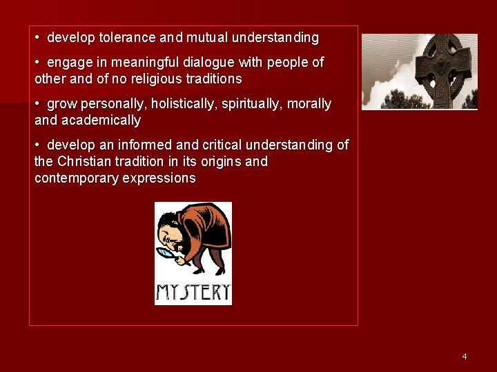  • develop tolerance and mutual understanding • engage in meaningful dialogue with people