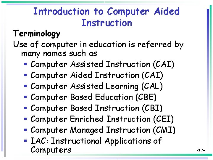 Introduction to Computer Aided Instruction Terminology Use of computer in education is referred by