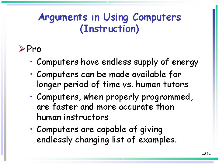 Arguments in Using Computers (Instruction) Ø Pro • Computers have endless supply of energy